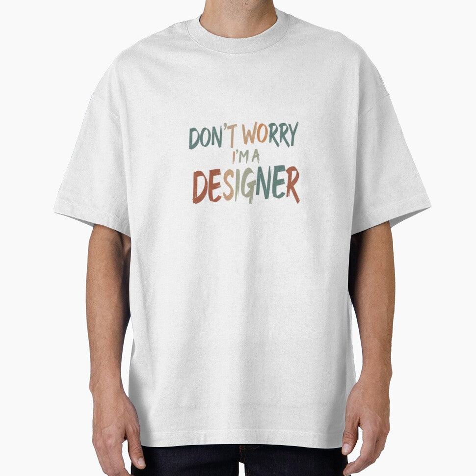Don’t Worry I’m a Designer – Funny Graphic Designer Quote | Creative Humor Shirt by YK SHOP