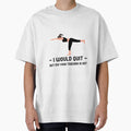 I Would Quit But Yoga Teacher Is Hot by RiseandShineTee
