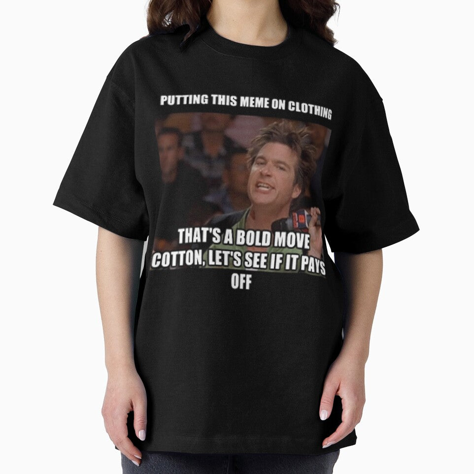 Thats A Bold Move Cotton by ruvksczvzf52