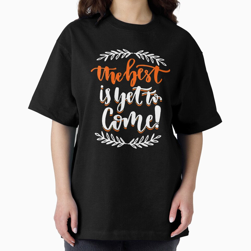 Womens-The-Best-Is-Yet-To-Come by WEARPARTS