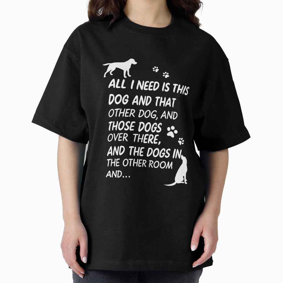 Dog Lovers Unite! The Ultimate "All I Need Are Dogs" Funny Design for Pet Enthusiasts by Colorful-Garden