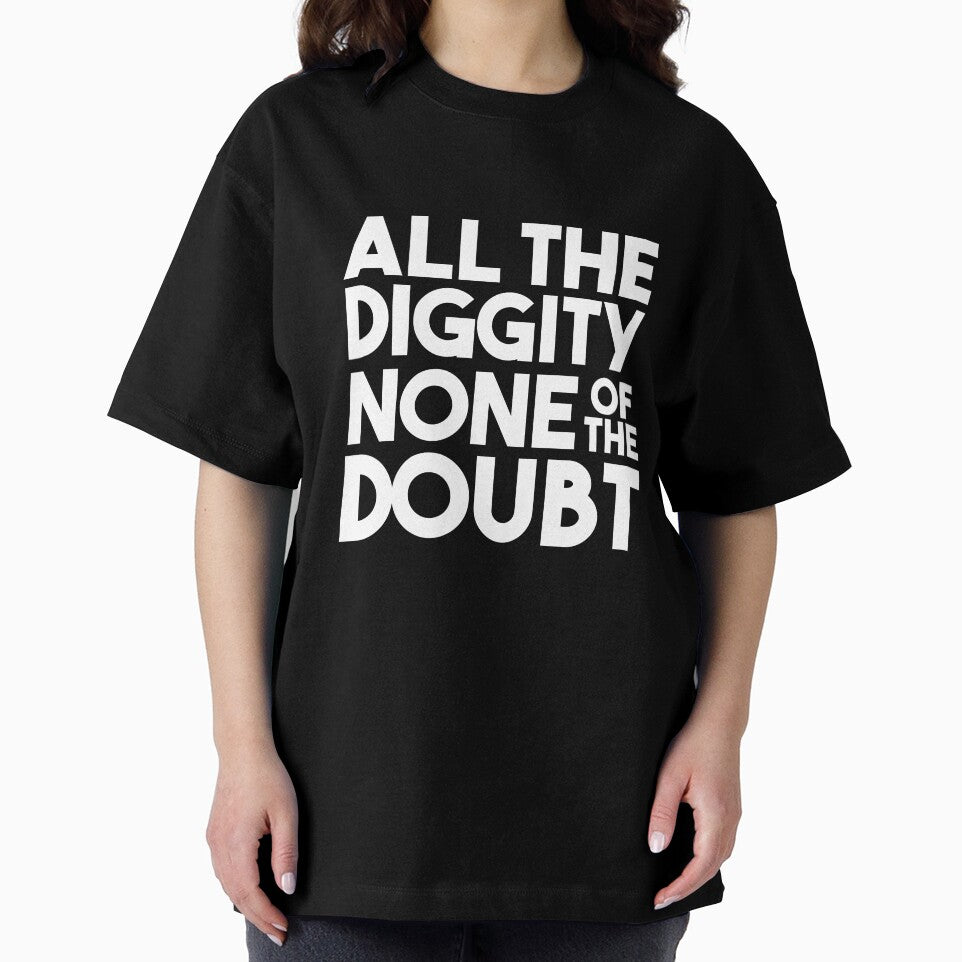 All The Diggity None Of The Doubt by kjanedesigns