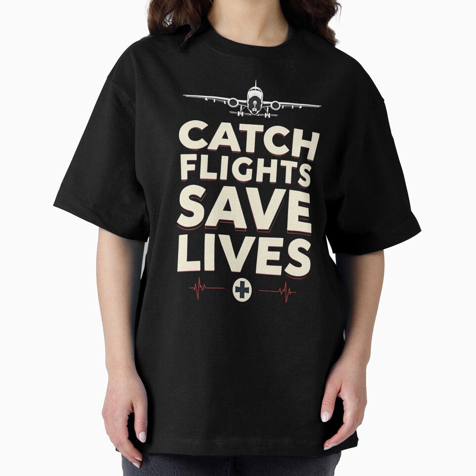 Catch Flights Save Lives by PerkzPrints