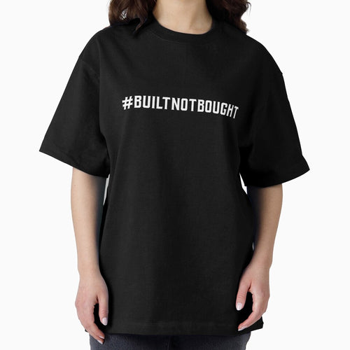 #BuiltNotBought Hashtag T-Shirt by DwishOriginals