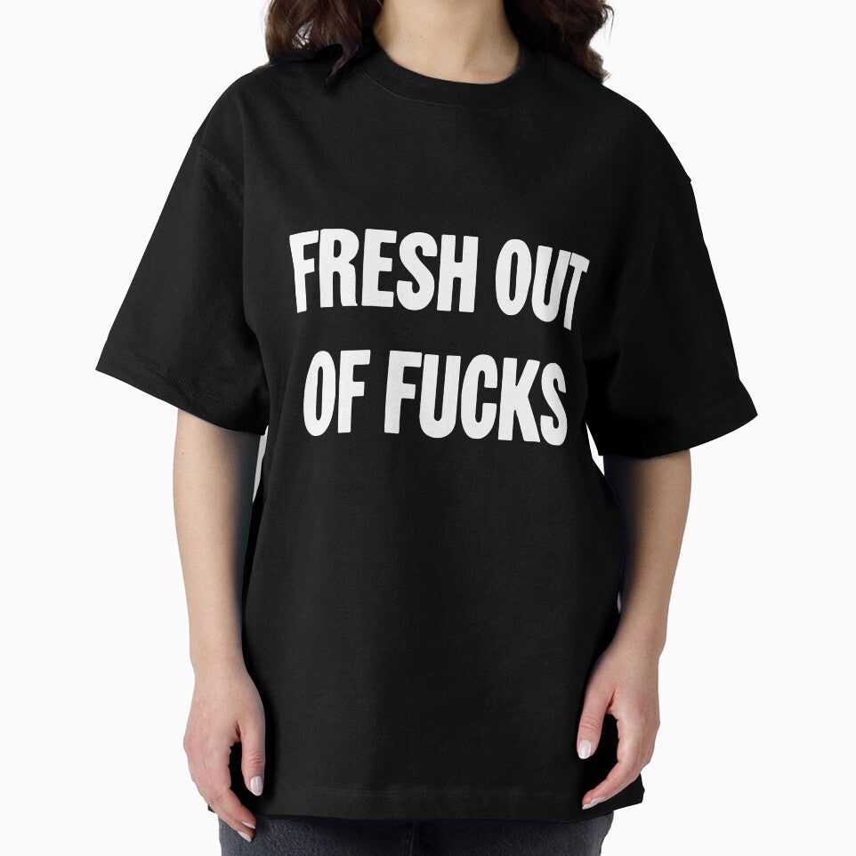 Fresh Out Of Fucks by Good-Looking Corpse