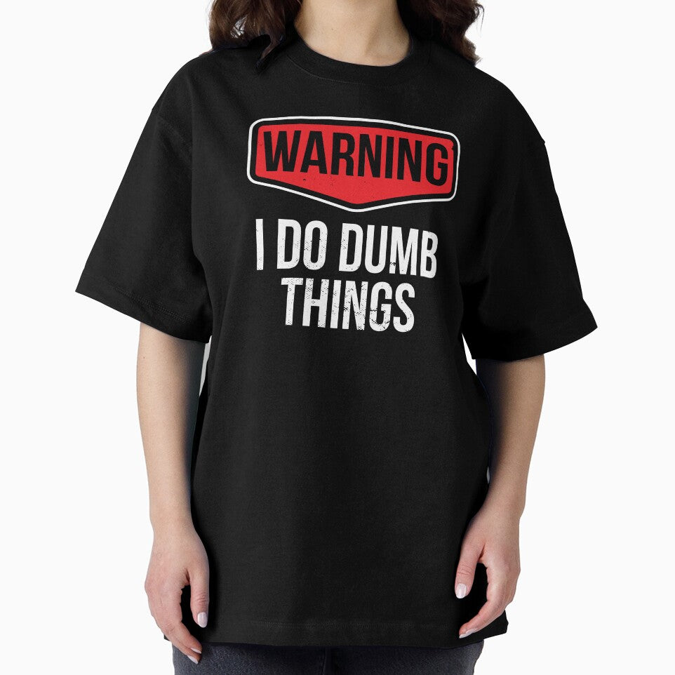 I Do Dumb Things Sarcasm Sarcastic Funny Joke Gift by haselshirt