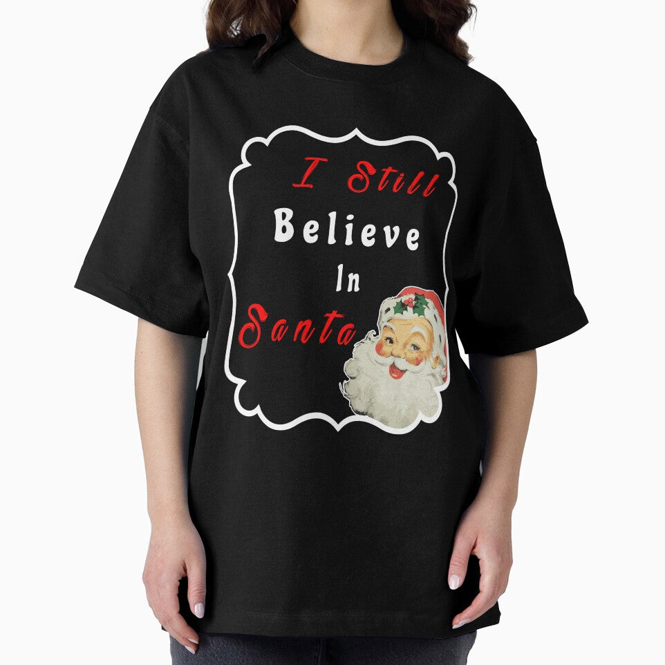 Christmas Holidays I Still Believe In Santa Novelty T-Shirt by Bendthetrend