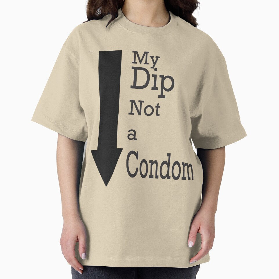 My Dip, Not a Condom Left by purrtees