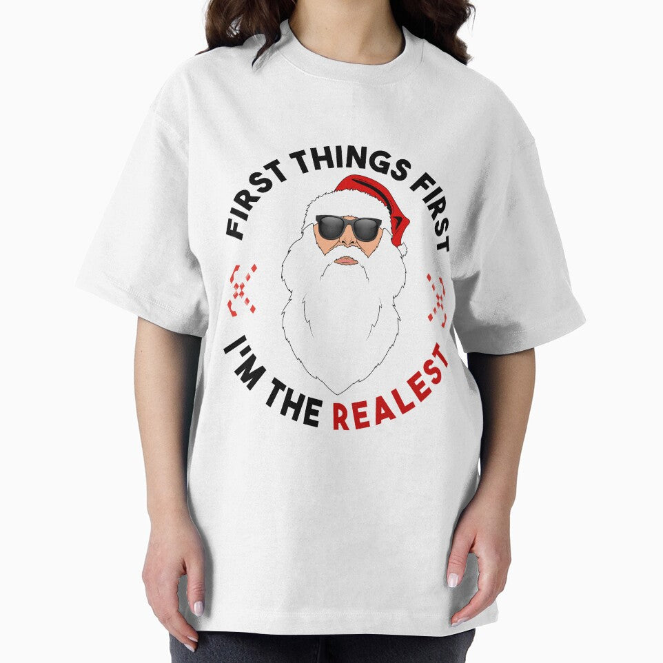 First Things First Im The Realest Santa T-Shirt by AllStarMerch