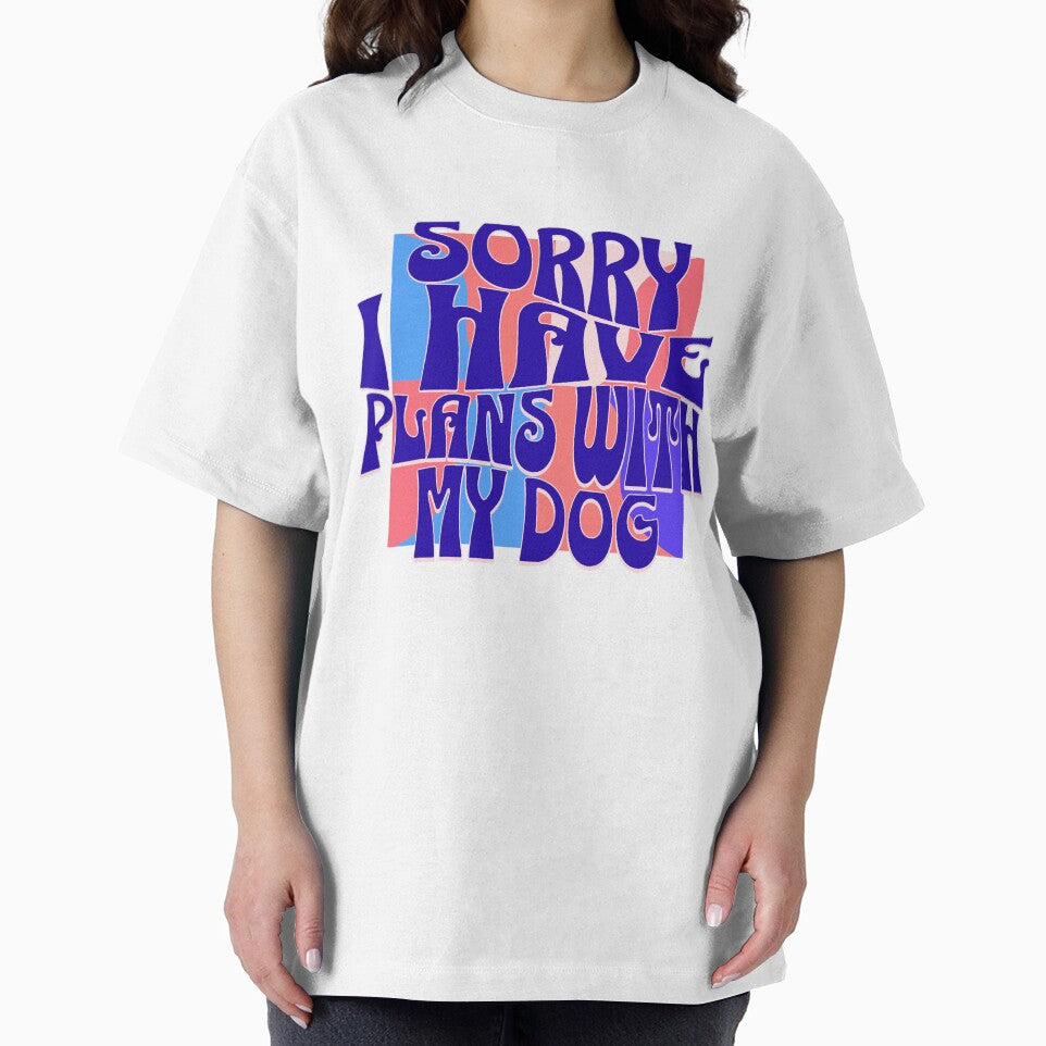 Sorry I Have Plans With My Dog by Paw Print Tee