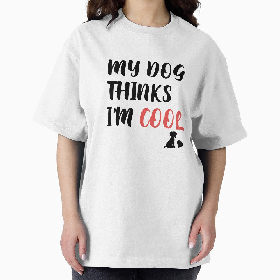 Mens My Dog Thinks Im Cool Funny Sarcastic Humor Novelty Puppy Tee by h2qhoangquoc