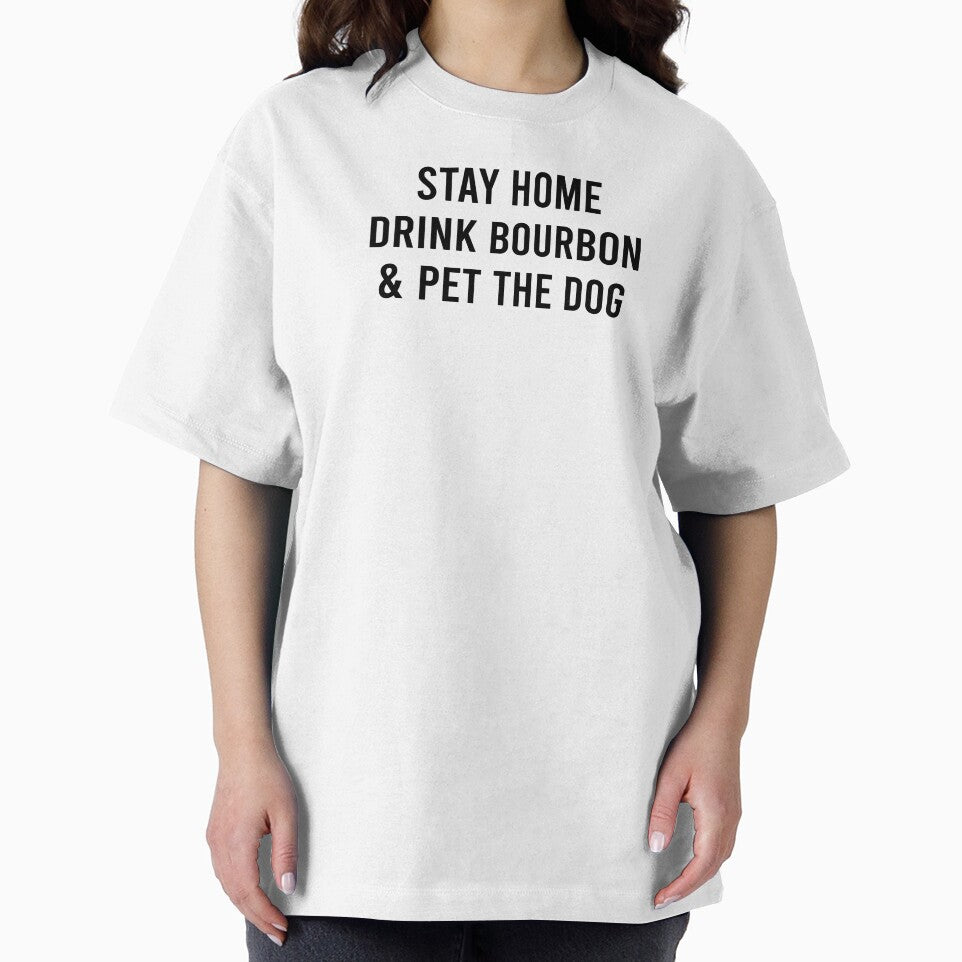 Funny Dog Lover Bourbon Lover Gift Stay Home Drink Bourbon and Pet The Dog by kmcollectible
