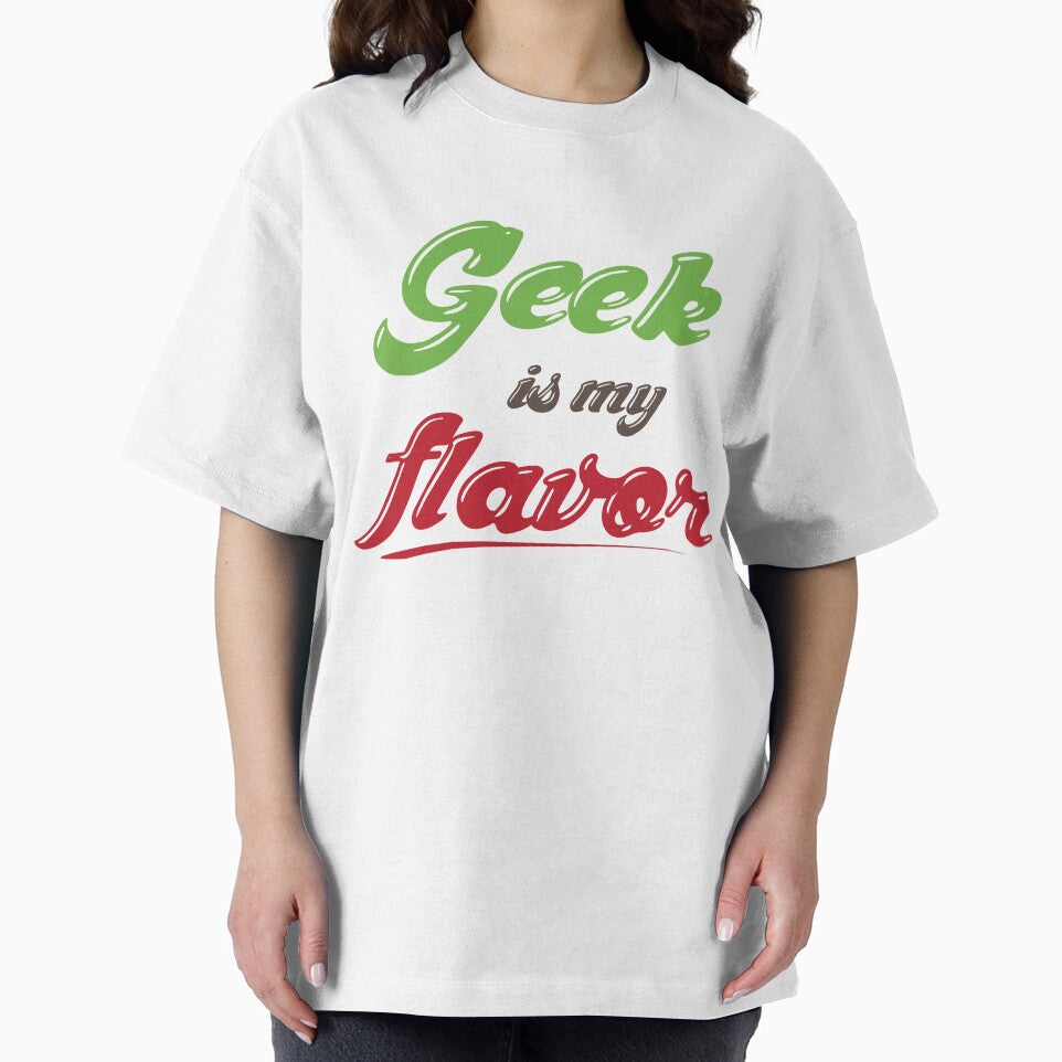 Geek Is My Flavor by GeekShirtsHQ