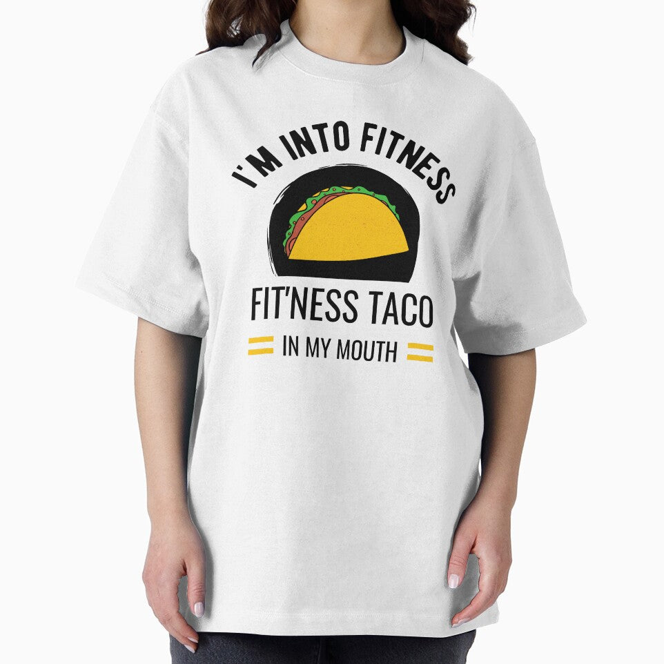 I'm Into Fitness Taco In My Mouth by momsnpops