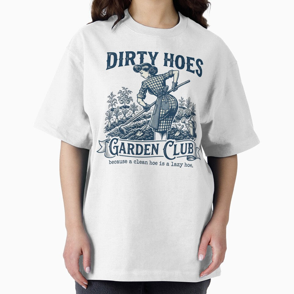 Gardener Plant Dirty Hoes Garden Club Because A Clean Hoe Is A Lazy Hoe by justinhmorton