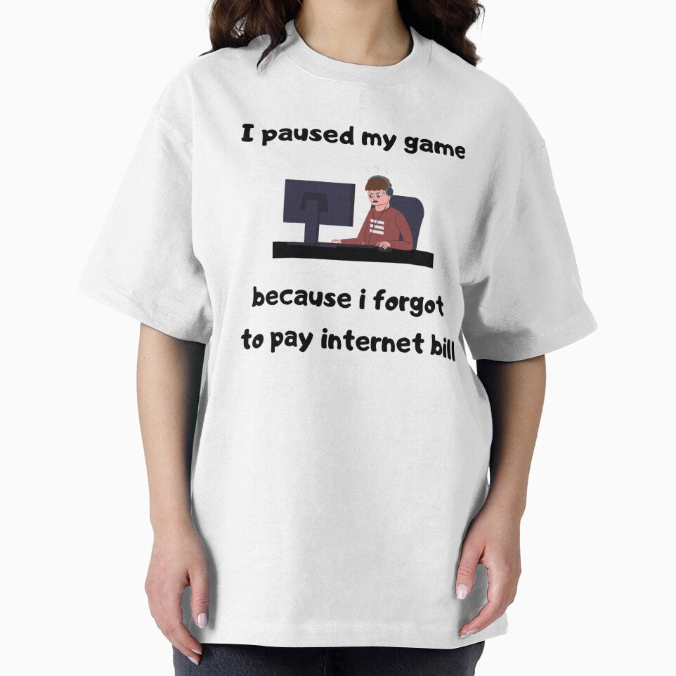 I paused my game because I forgot to pay internet bill - Text & Illustration deisgn - White text by Nemesiscrowd