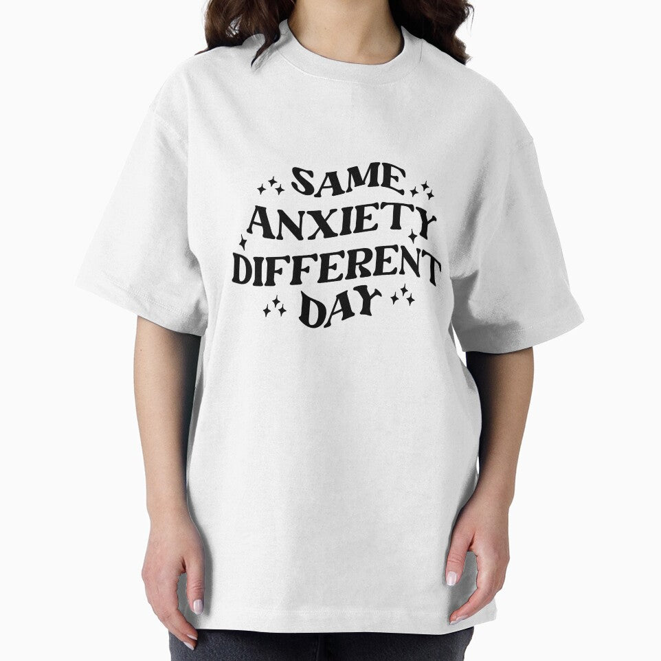 Same Anxiety Different Day Funny Mental Health Awareness T-Shirt by MyBirthdayTees