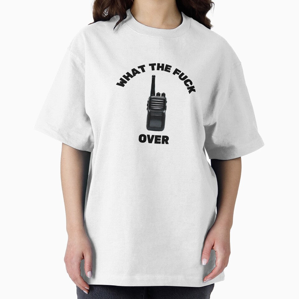 What the F*, Over – Funny Walkie Talkie Sarcastic Design by THETEEHEEPARTY