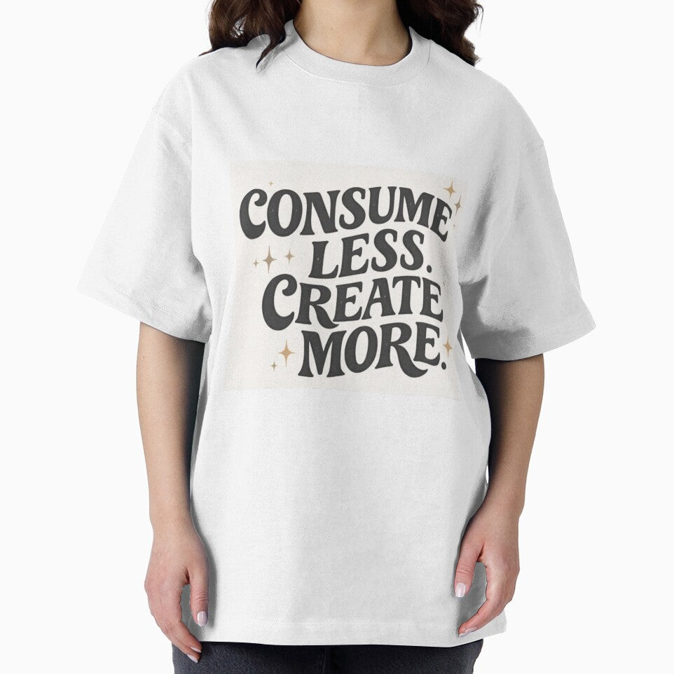 Consume Less. Create More (V1) by StudioNigredo