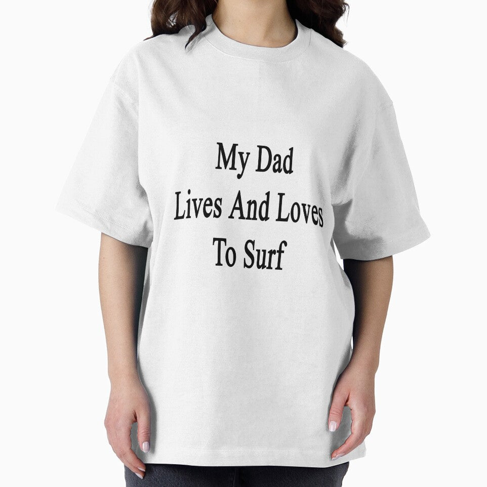 My Dad Lives And Loves To Surf by supernova23