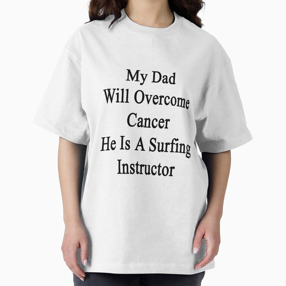 My Dad Will Overcome Cancer He Is A Surfing Instructor by supernova23