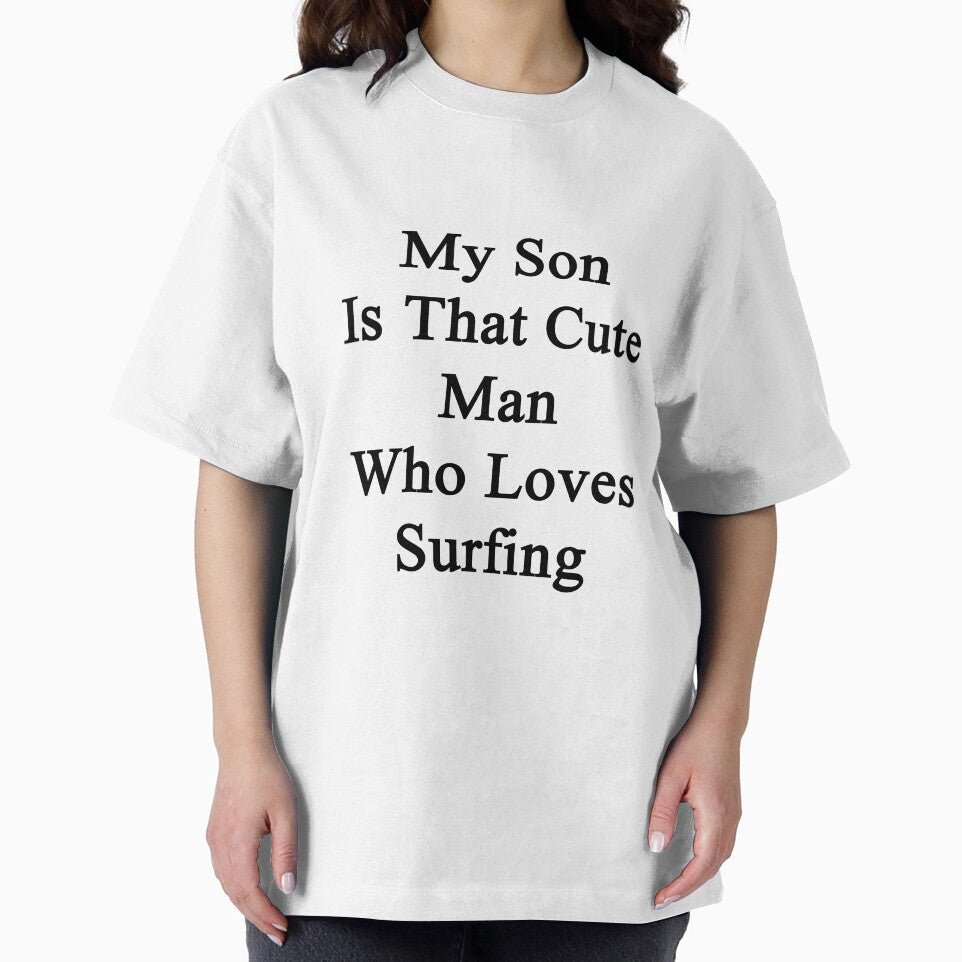 My Son Is That Cute Man Who Loves Surfing by supernova23
