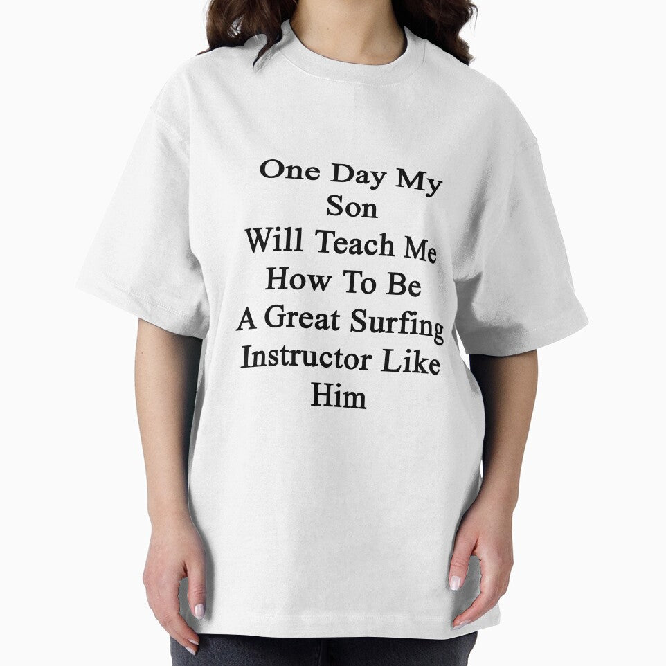 One Day My Son Will Teach Me How To Be A Great Surfing Instructor Like Him by supernova23