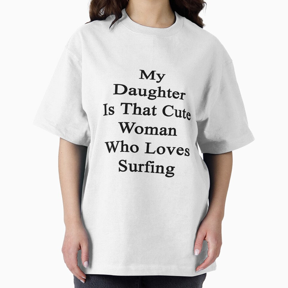My Daughter Is That Cute Woman Who Loves Surfing by supernova23