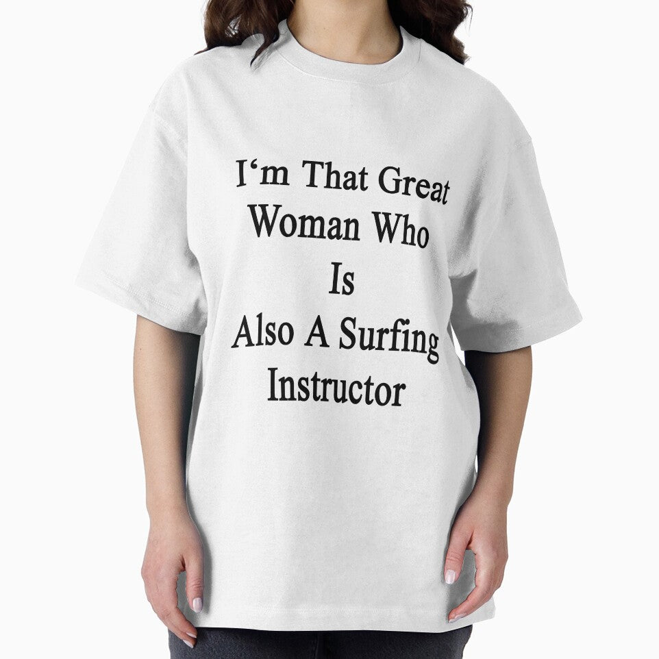 I'm That Great Woman Who Is Also A Surfing Instructor by supernova23